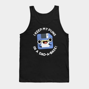 I Keep My Puns In A Dad-a-base Funny Dad Pun Tank Top